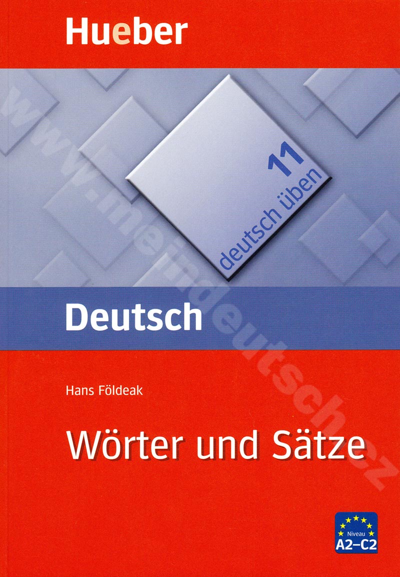 Wörter und Sätze A2 - C2, rad Deutsch üben diel 11 - cvičebnica gramatiky