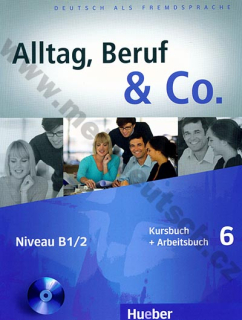Alltag, Beruf, Co. 6 - 6. diel učebnice a prac. zošitu B1/1 vr. CD