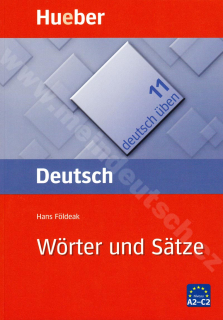 Wörter und Sätze A2 - C2, rad Deutsch üben diel 11 - cvičebnica gramatiky