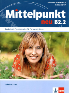 Mittelpunkt neu B2.2 - 2. poldiel učebnice nemčiny (lekcie 7 - 12)