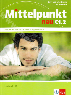Mittelpunkt neu C1.2 - 2. poldiel učebnice nemčiny (lekcie 7- 12)