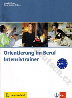 Orientierung im Beruf Intensivtrainer - cvičebnica nemčiny pre povolanie