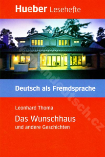 Das Wunschhaus und andere Geschichten - nemecké čítanie v origináli (úroveň B1)