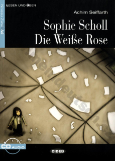Sophie Scholl. Die Weiße Rose - zjednodušené čítanie A2 v nemčine (CIDEB)